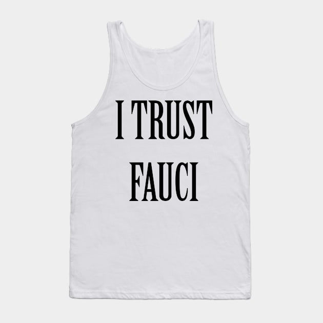 I Trust Fauci Tank Top by artpirate